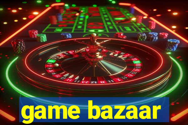 game bazaar